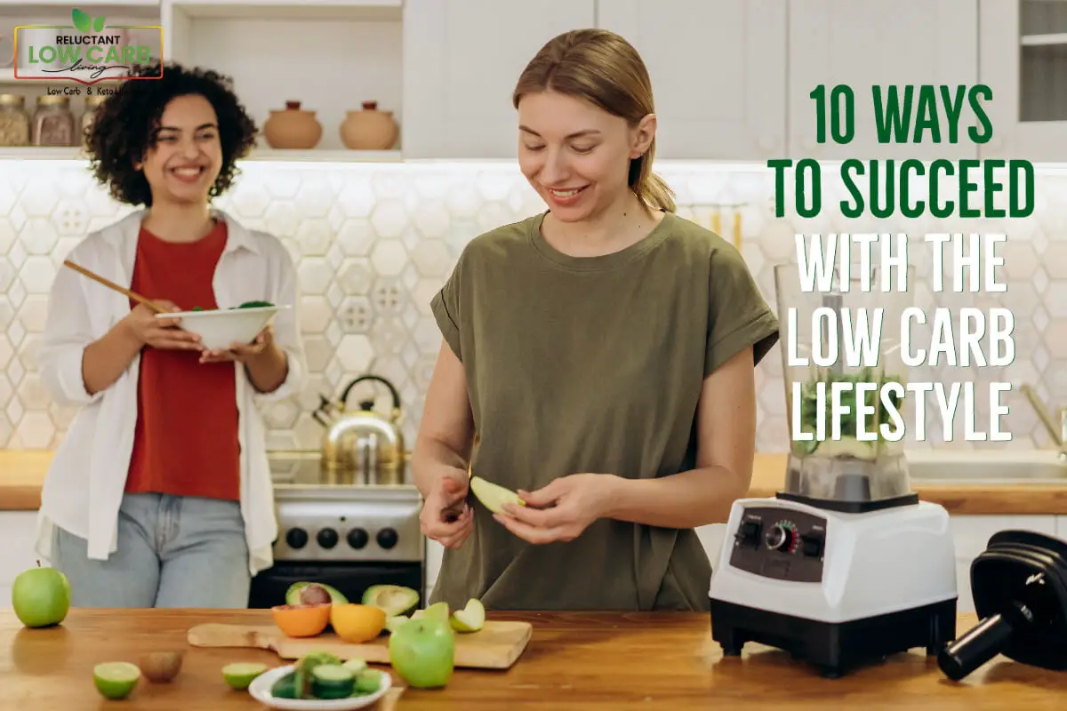 10 Ways To Succeed With The Low Carb Lifestyle