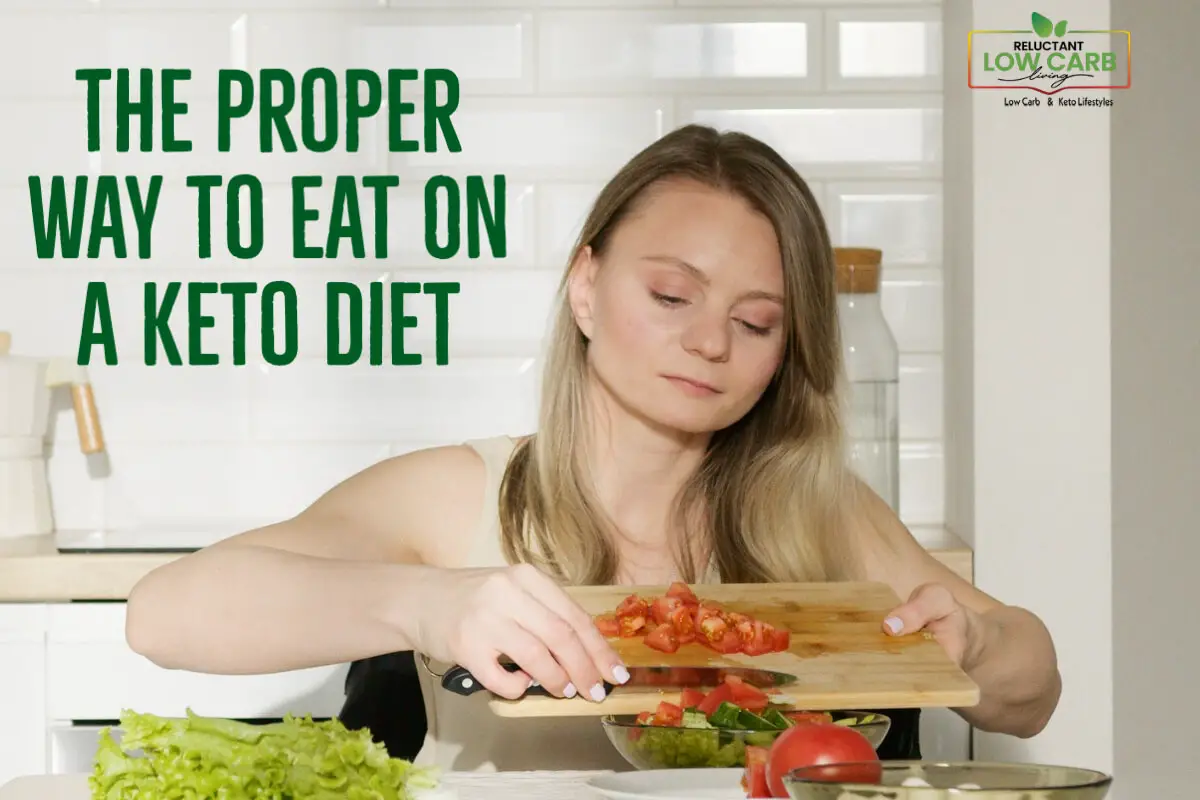 The Proper Way To Eat On A Keto Diet