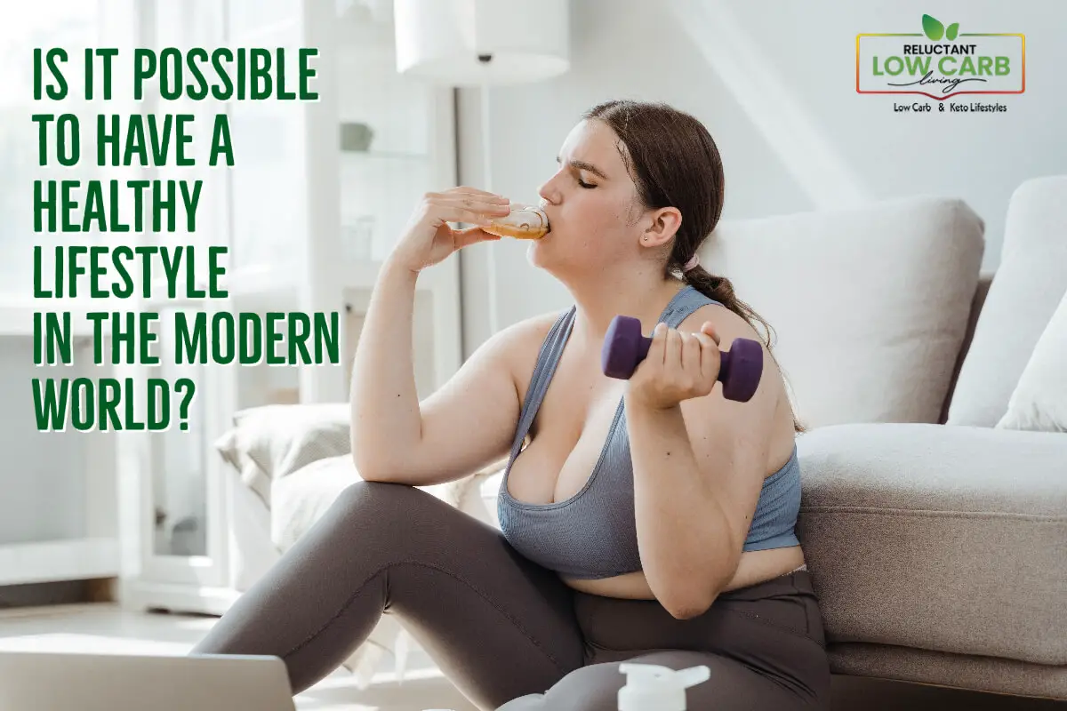 Is It Possible To Have A Healthy Lifestyle In The Modern World?