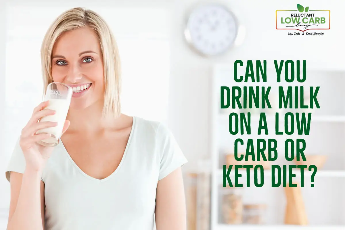 Can You Drink Milk On A Low Carb Or Keto Diet?