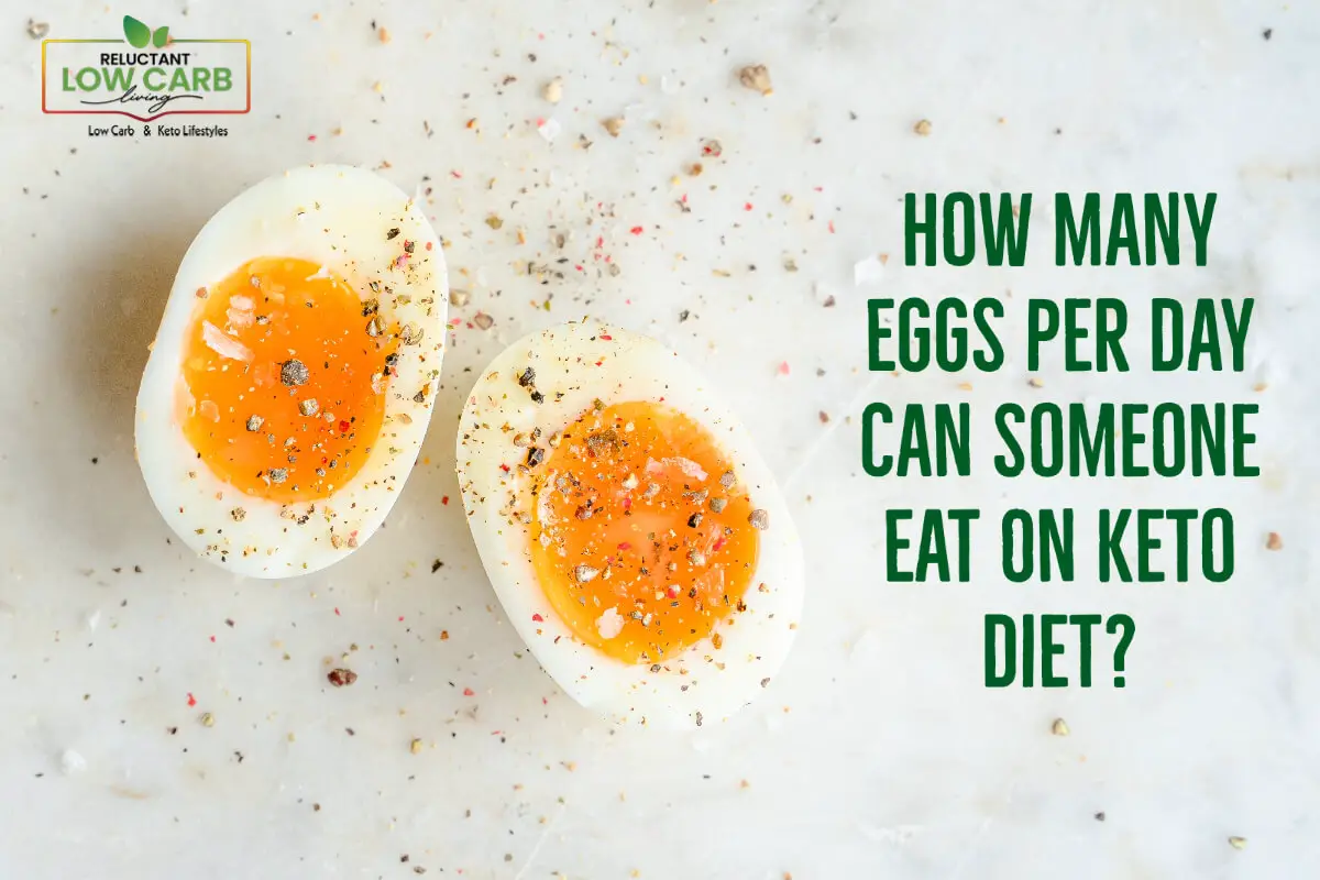 How Many Eggs Per Day Can Someone Eat On Keto Diet?