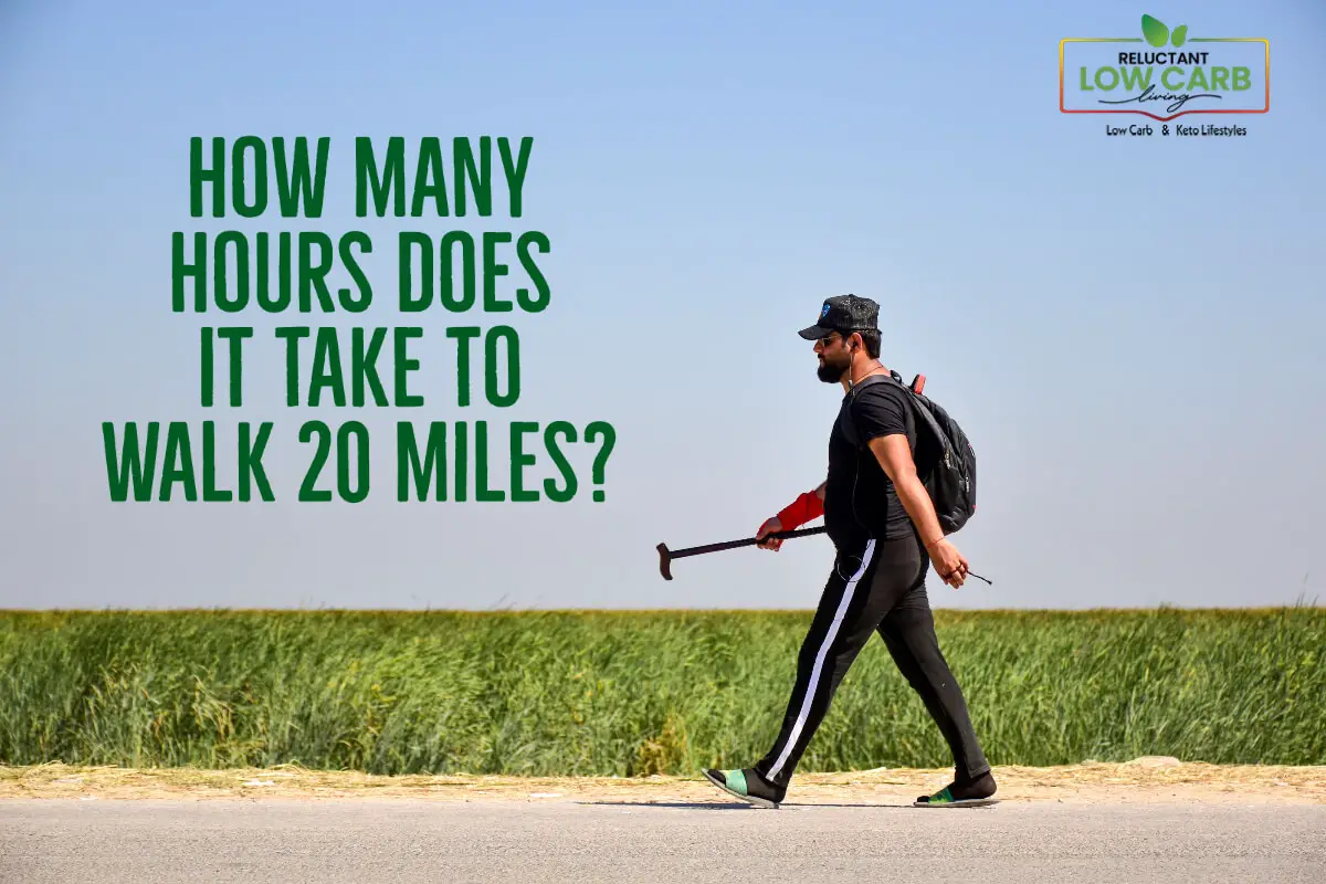How Many Hours Does It Take To Walk 20 Miles?