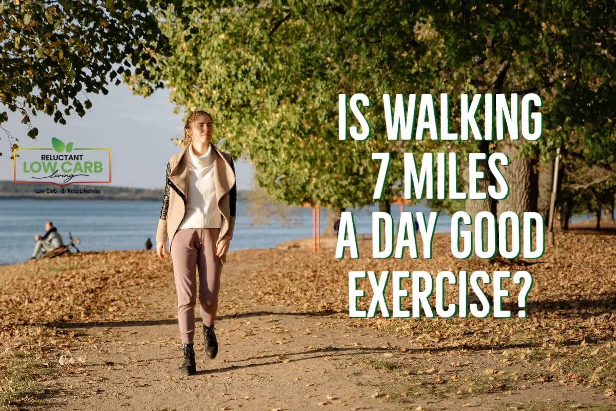 Is Walking 7 Miles A Day Good Exercise?