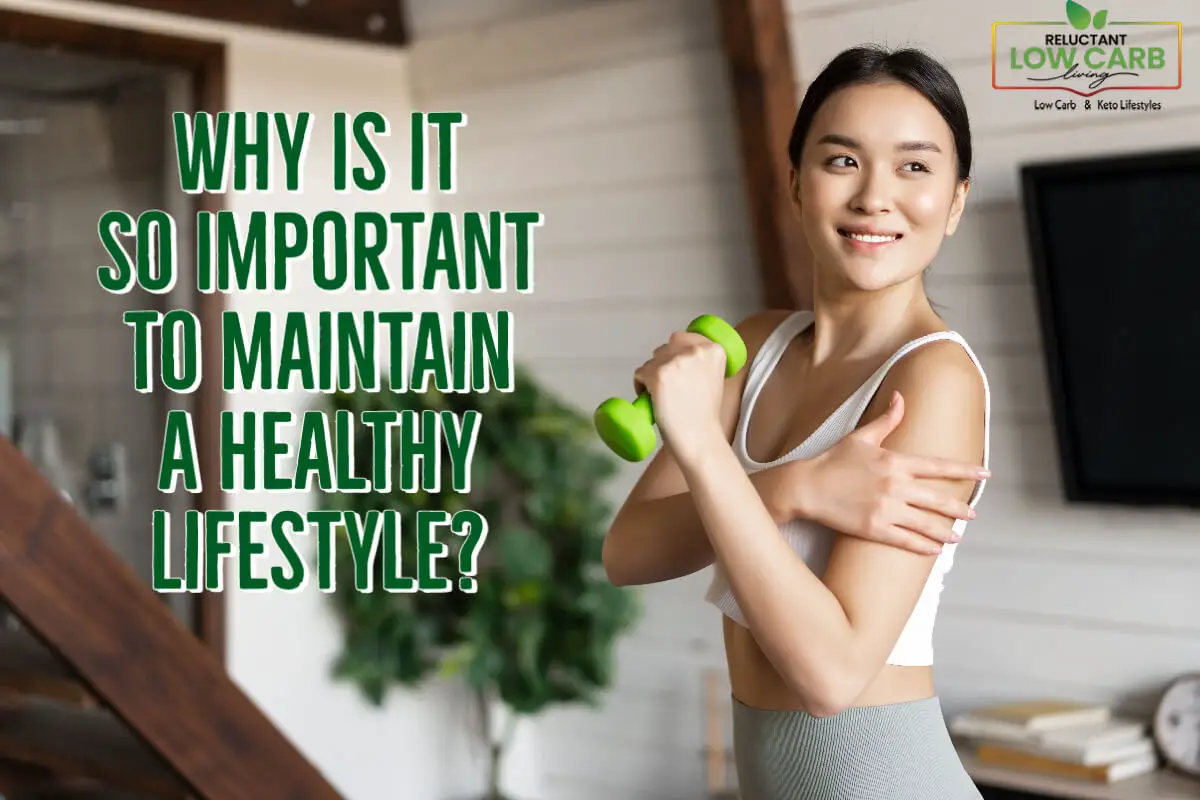 Why Is It So Important To Maintain A Healthy Lifestyle?