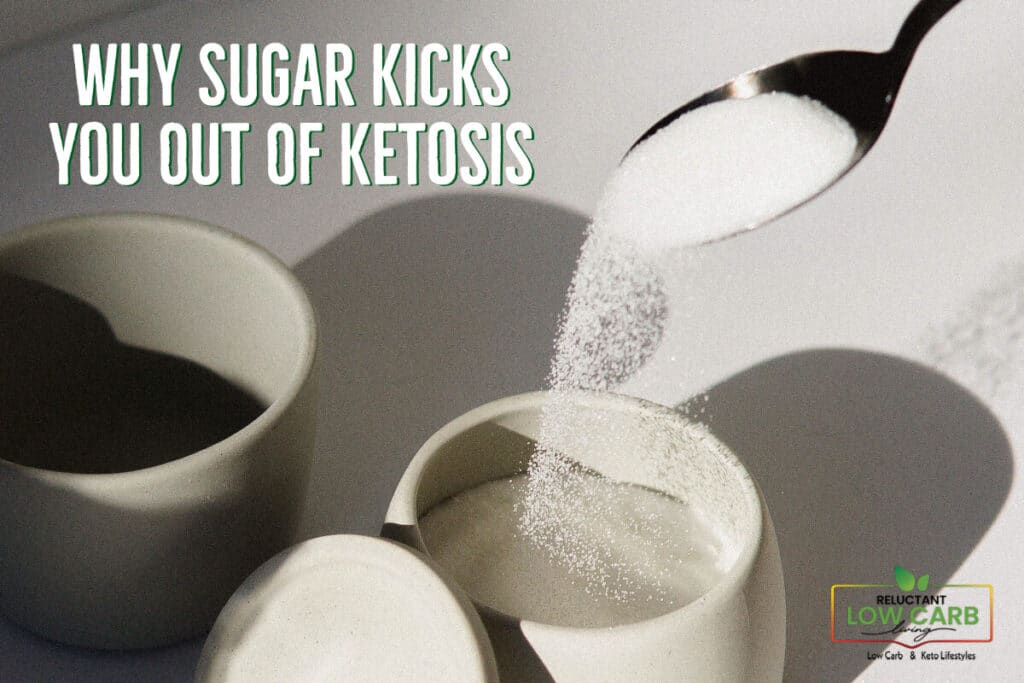 Why Sugar Kicks You Out Of Ketosis Reluctant Low Carb Life