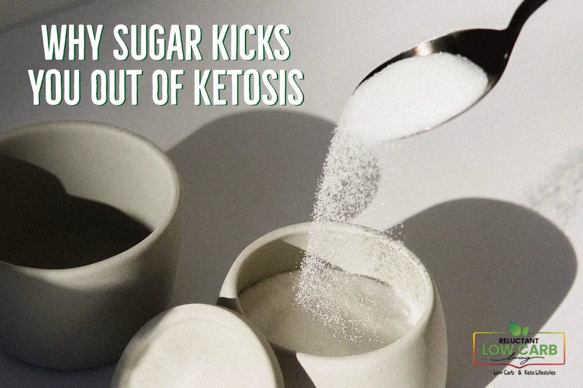 Why Sugar Kicks You Out Of Ketosis