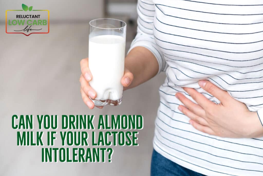 Can You Drink Almond Milk If You Are Lactose Intolerant? Reluctant