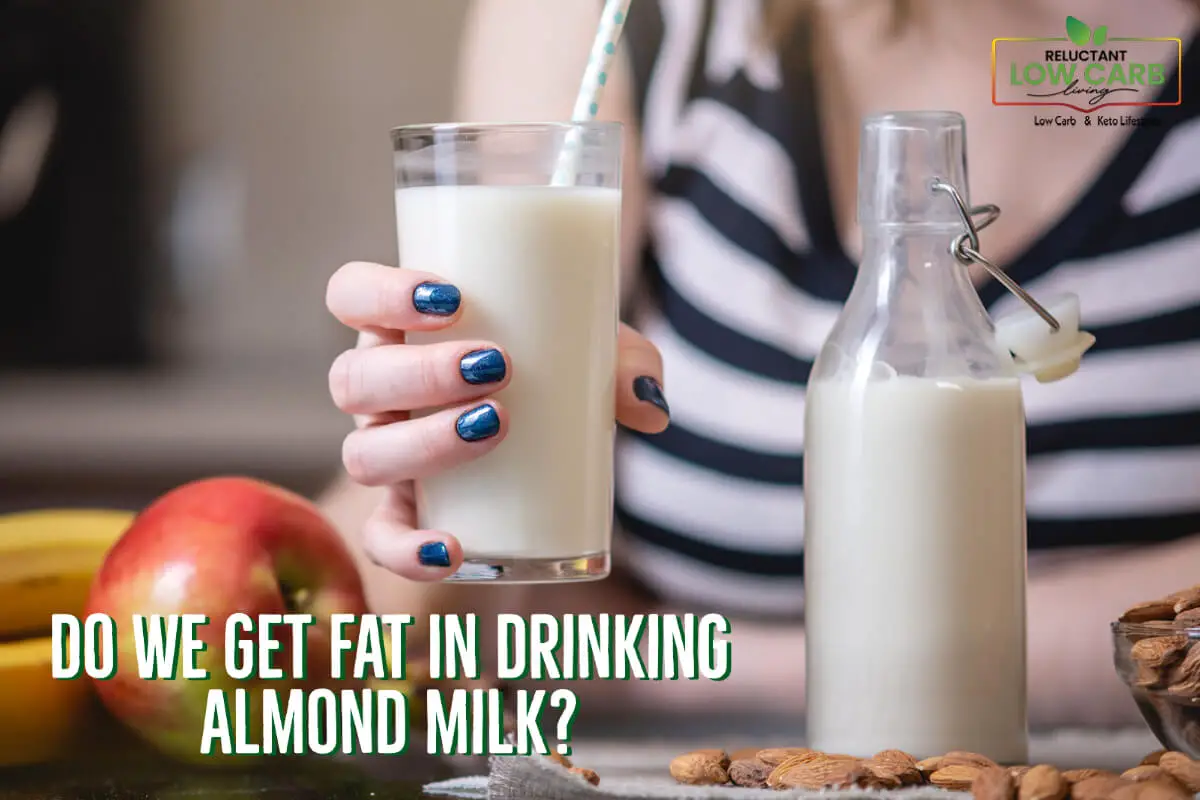 Do We Get Fat In Drinking Almond Milk?