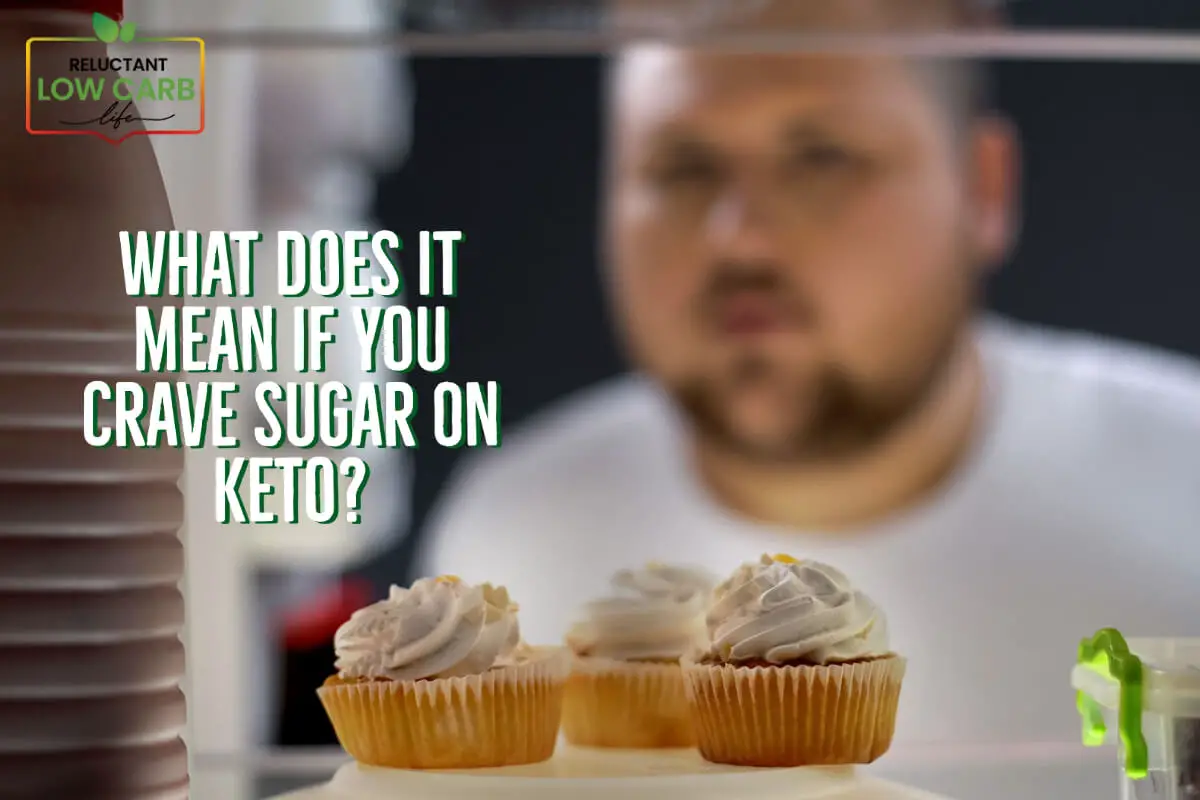 What Does It Mean If You Crave Sugar On Keto?