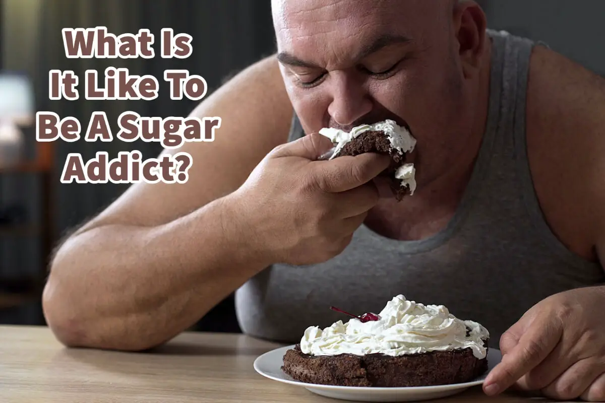 What Is It Like To Be A Sugar Addict?