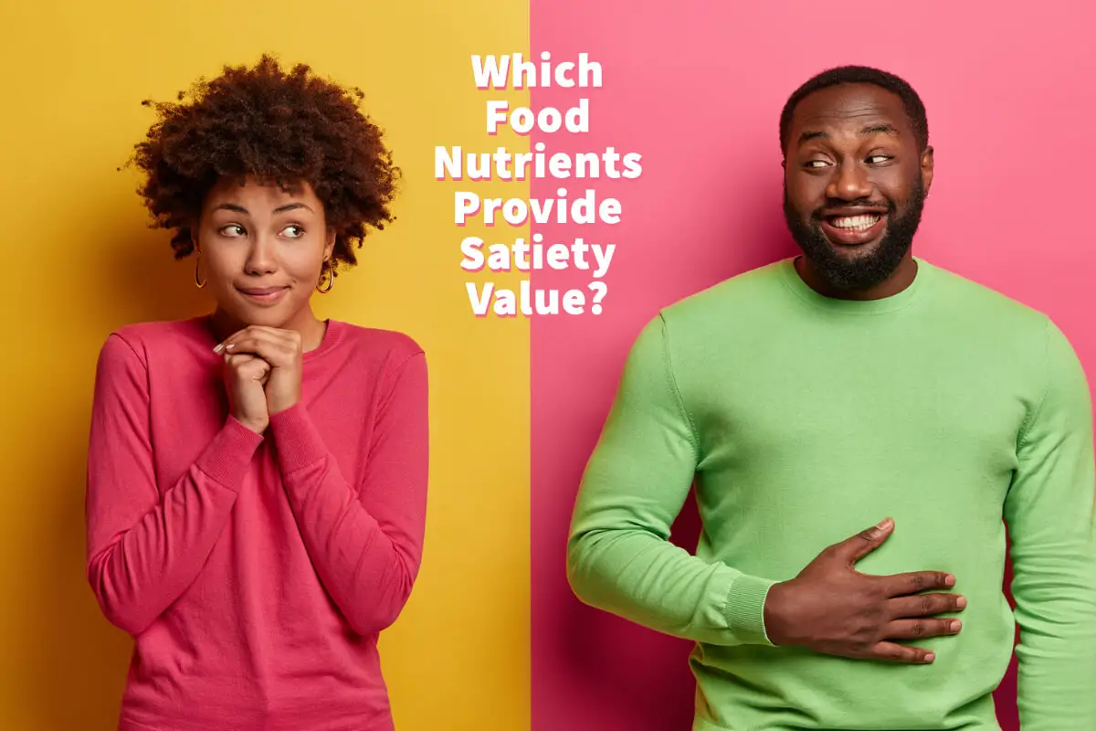 Which Food Nutrients Provide Satiety Value?