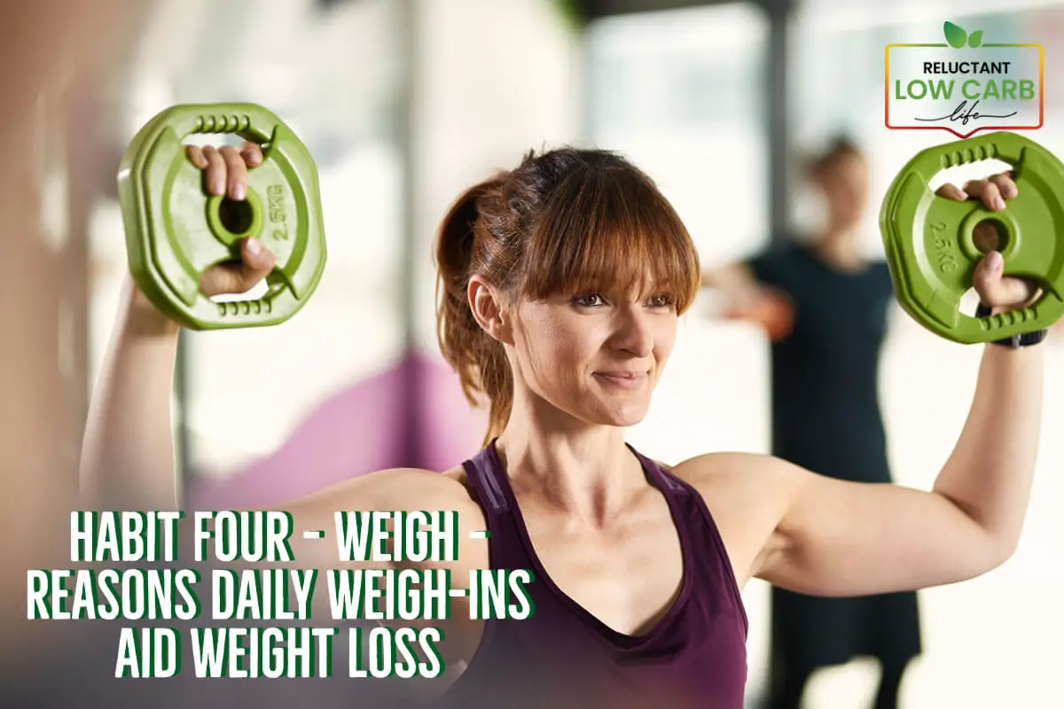 Habit Four – Weigh – Reasons Daily Weigh-Ins Aid Weight Loss