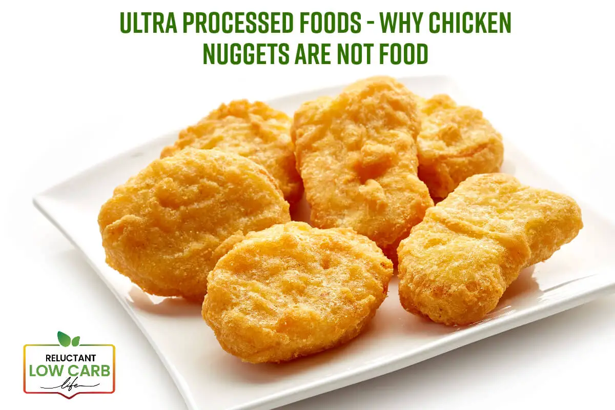 Ultra Processed Foods – Why Chicken Nuggets Are Not Food