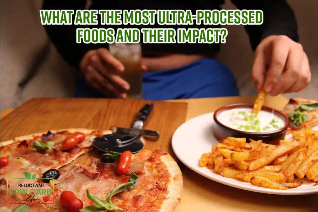 What Are The Most Ultra-Processed Foods And Their Impact? - Reluctant ...