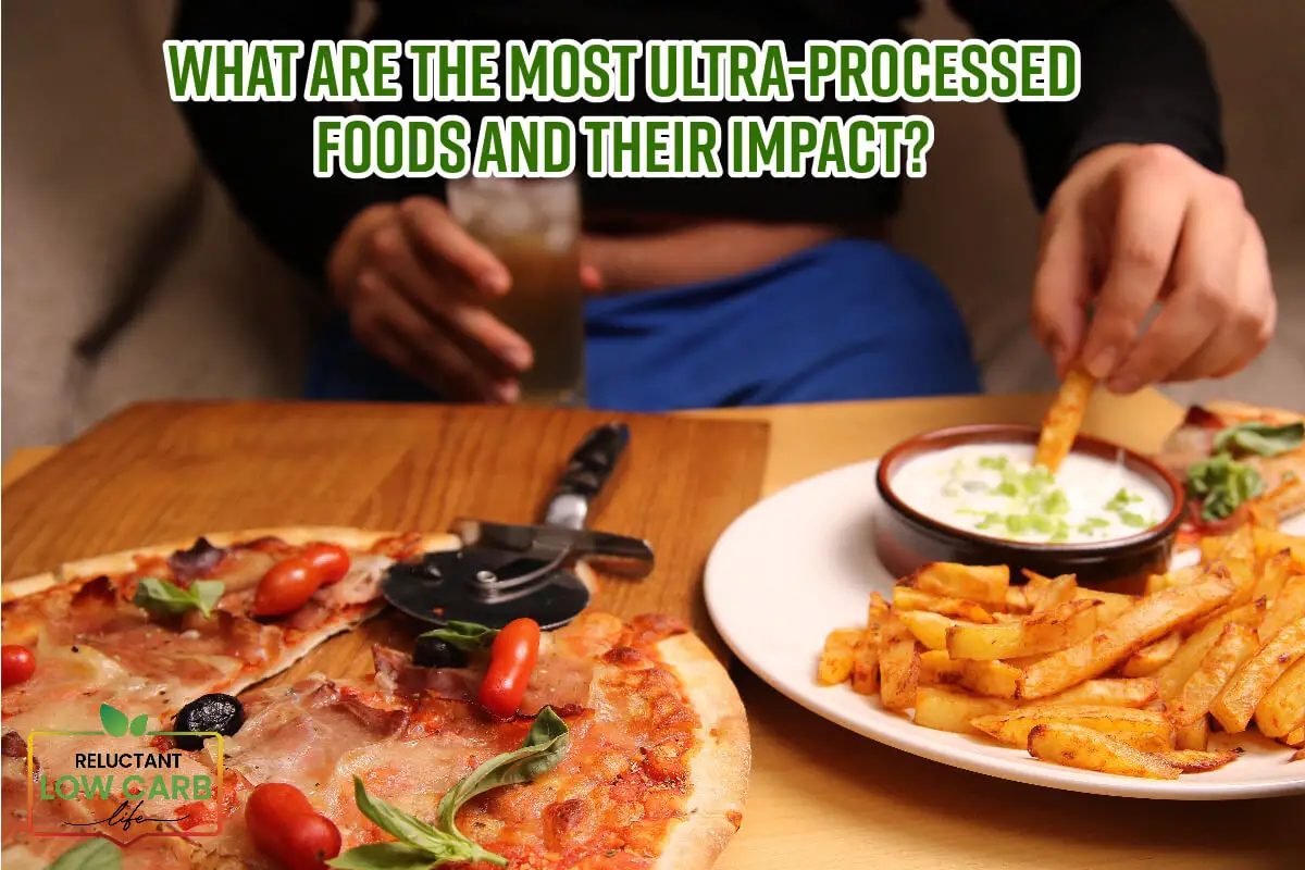 What Are The Most Ultra-Processed Foods And Their Impact?