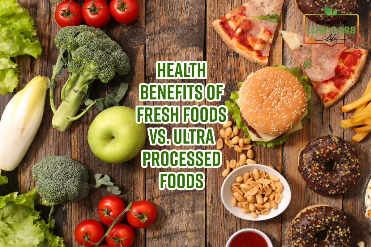 Health Benefits Of Fresh Foods Vs. Ultra Processed Foods