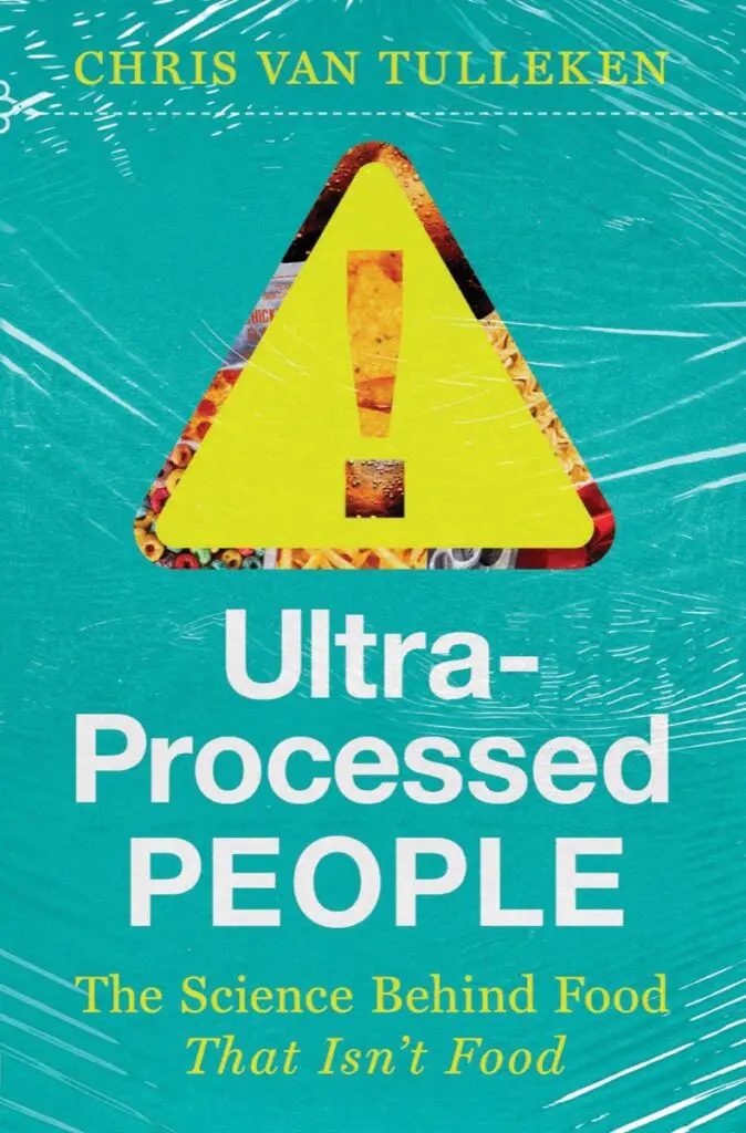 Ultra-Processed People- The Science Behind Food That Isn't Food By Chris van Tulleken