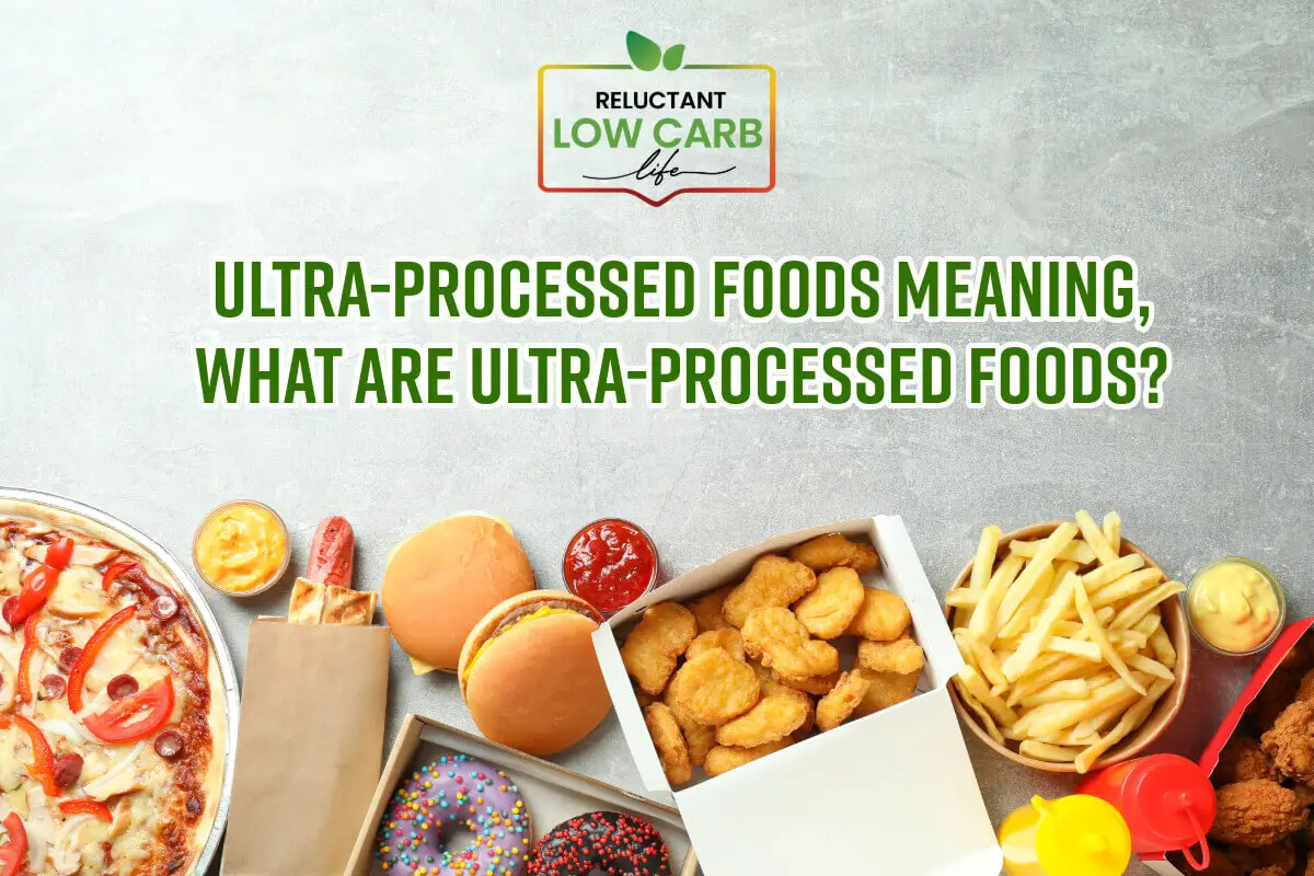 Ultra-Processed Foods Meaning, What Are Ultra-Processed Foods?