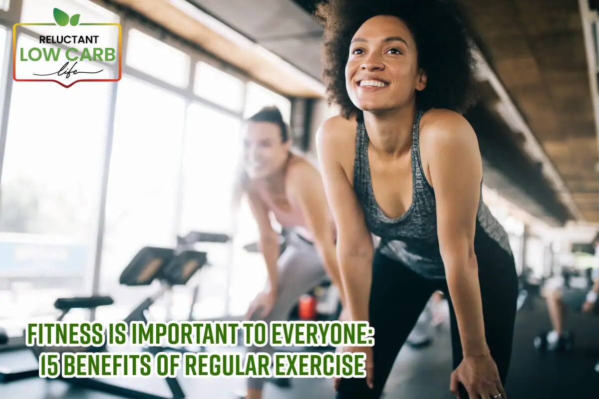 Fitness Is Important To Everyone: 15 Benefits Of Regular Exercise