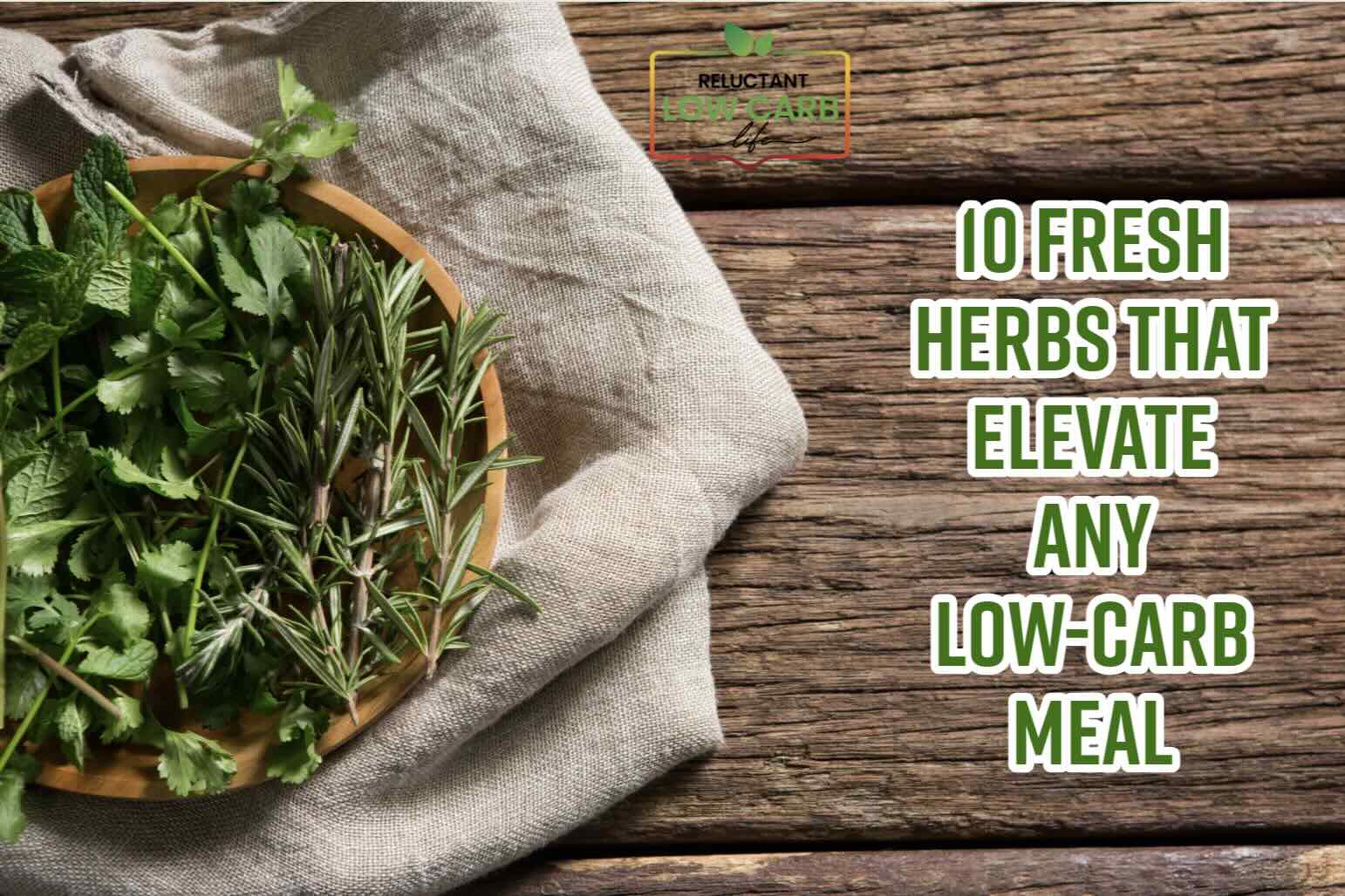 10 Fresh Herbs That Elevate Any Low-Carb Meal