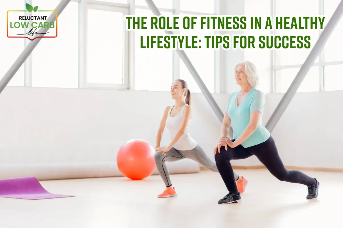 The Role of Fitness in a Healthy Lifestyle: Tips for Success