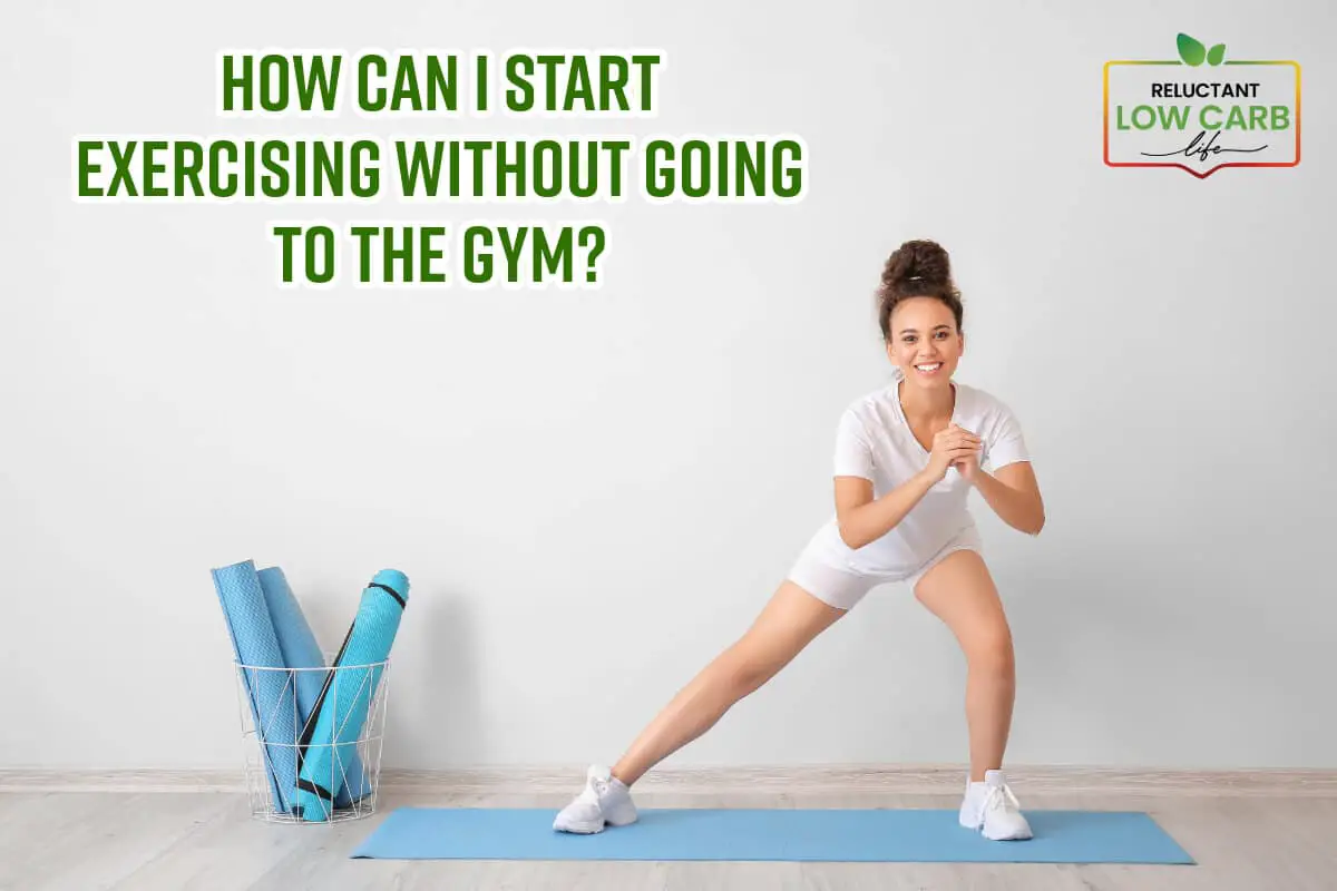 How Can I Start Exercising Without Going to the Gym?