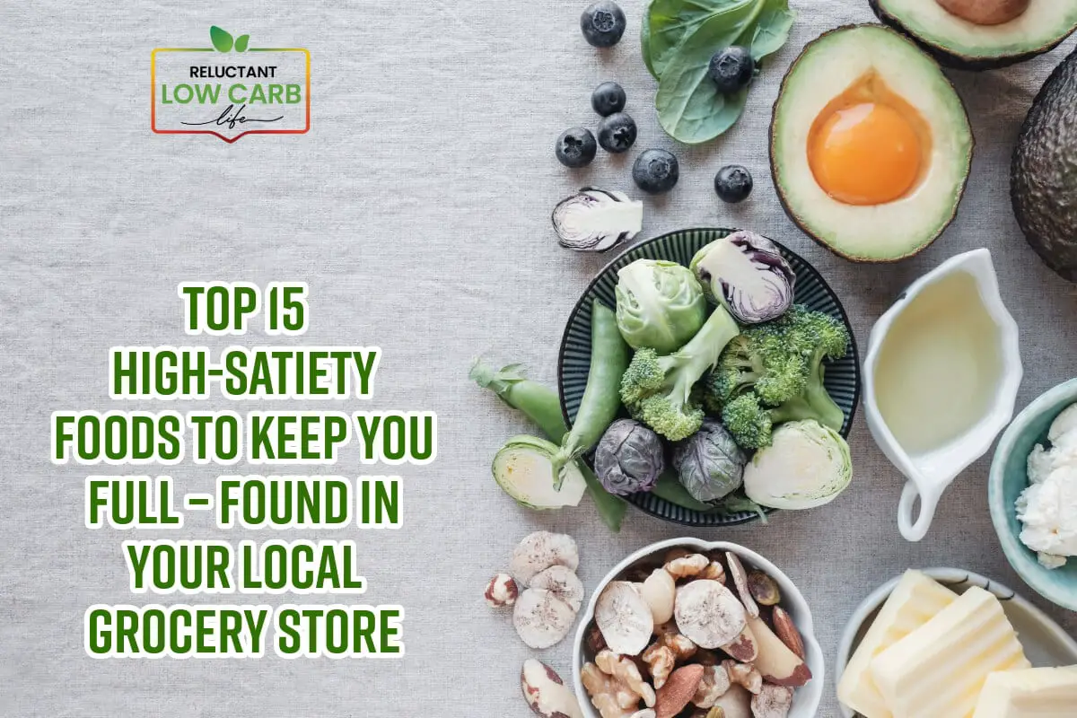 Top 15 High-Satiety Foods to Keep You Full – Found in Your Local Grocery Store