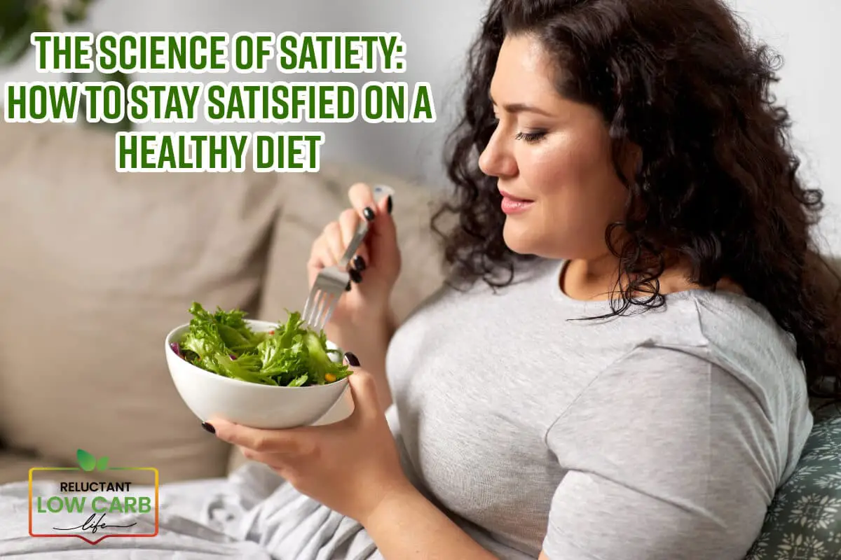 The Science of Satiety: How to Stay Satisfied on a Healthy Diet