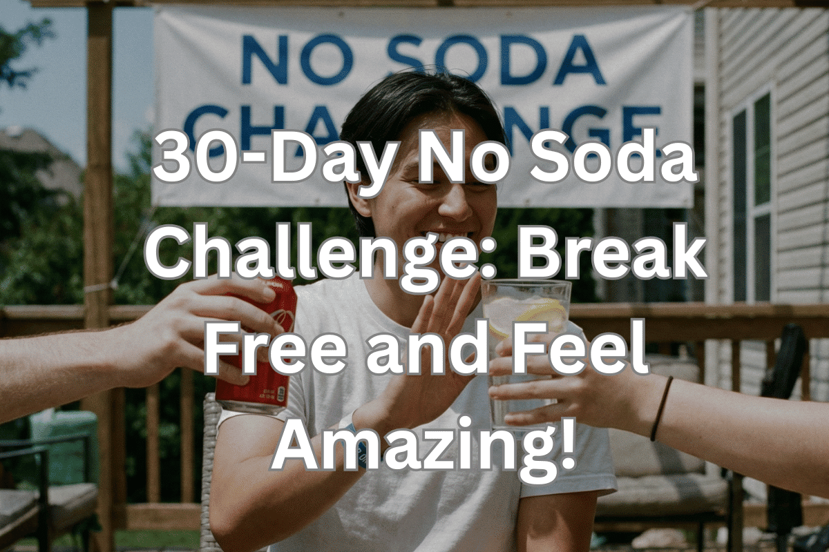 30-Day No Soda Challenge: Break Free and Feel Amazing!