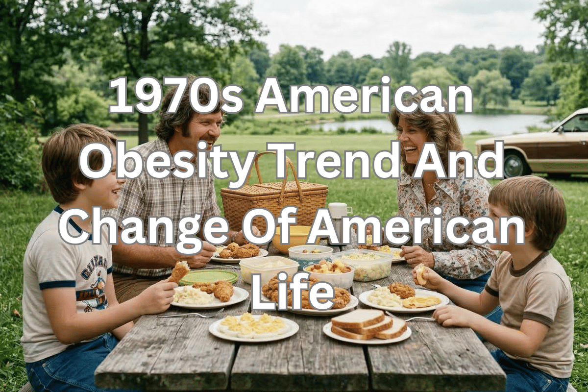 1970s American Obesity Trend And Of Change American Life